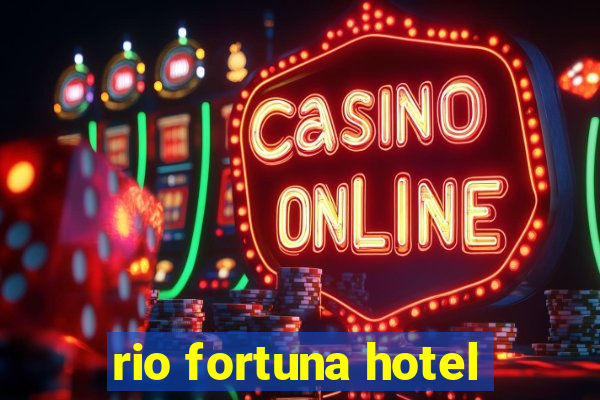 rio fortuna hotel